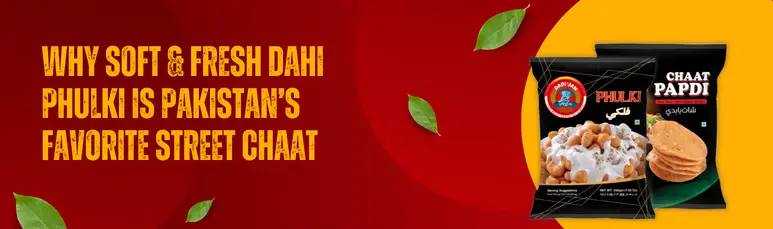 Why Soft & Fresh Dahi Phulki Is Pakistan’s Favorite Street Chaat